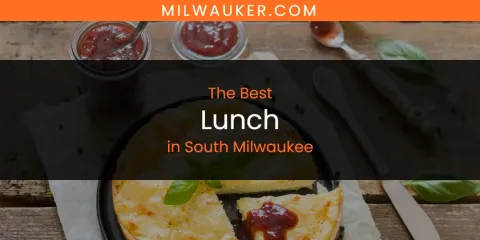 South Milwaukee's Best Lunch