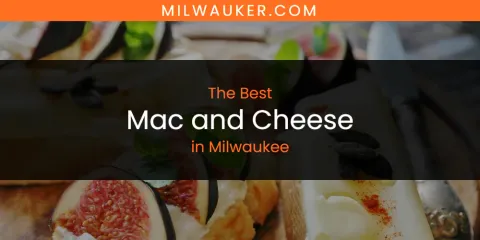 Discover the Best Mac and Cheese in Milwaukee