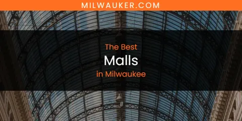 Discover the Best Malls in Milwaukee