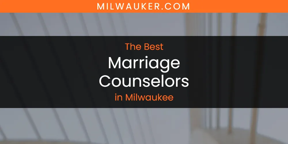 Milwaukee's Best Marriage Counselors [Updated 2025]