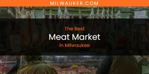 Discover the Best Meat Market in Milwaukee