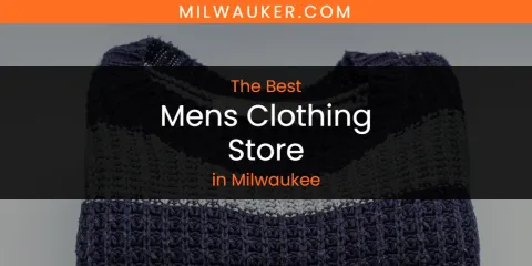 Milwaukee's Best Mens Clothing Store