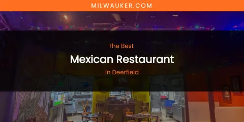 The Absolute Best Mexican Restaurant in Deerfield