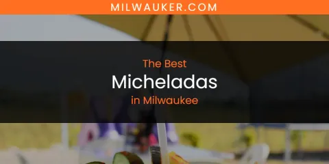 Milwaukee's Best Micheladas