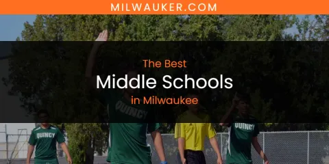 Milwaukee's Best Middle Schools Spots