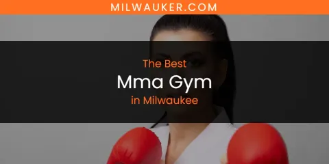 Best Mma Gym in Milwaukee: Our Expert Picks