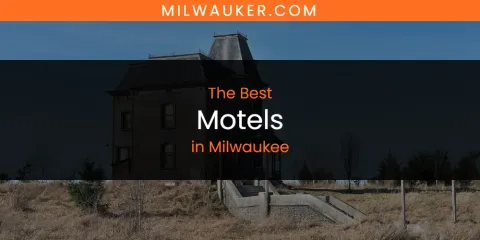 Milwaukee's Best Motels