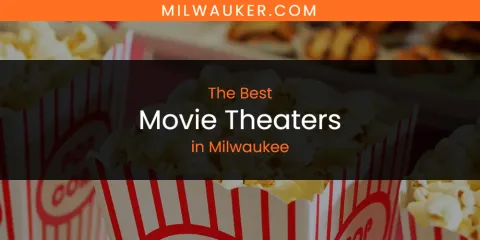 Milwaukee's Best Movie Theaters