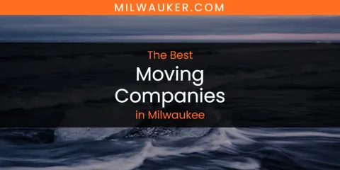 Milwaukee's Best Moving Companies