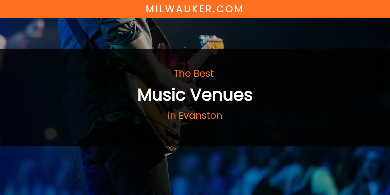 The Absolute Best Music Venues in Evanston featured