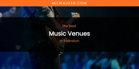 The Absolute Best Music Venues in Evanston