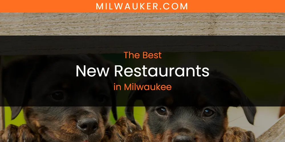 Milwaukee's Best New Restaurants featured