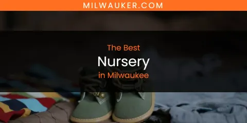 Milwaukee's Best Nursery