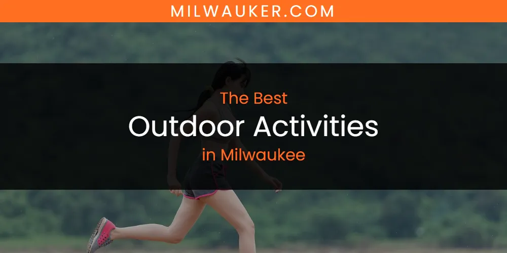 Milwaukee's Best Outdoor Activities featured