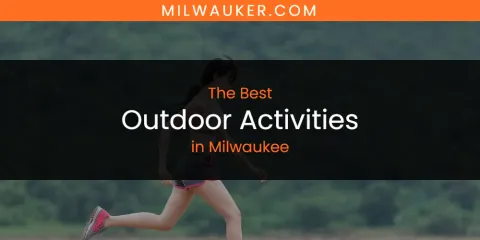 Milwaukee's Best Outdoor Activities