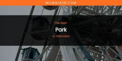 The Absolute Best Park in Glenview