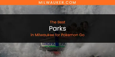 Milwaukee for Pokemon Go's Best Parks