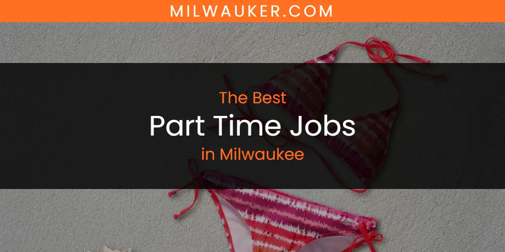 Milwaukee's Best Part Time Jobs [Updated 2025]