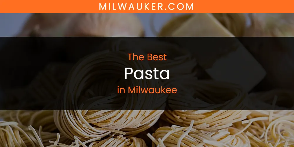 Milwaukee's Best Pasta featured