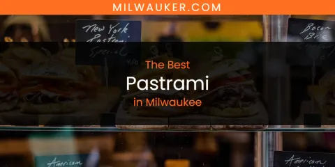 Guide to Best Pastrami in Milwaukee