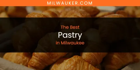 Milwaukee's Best Pastry
