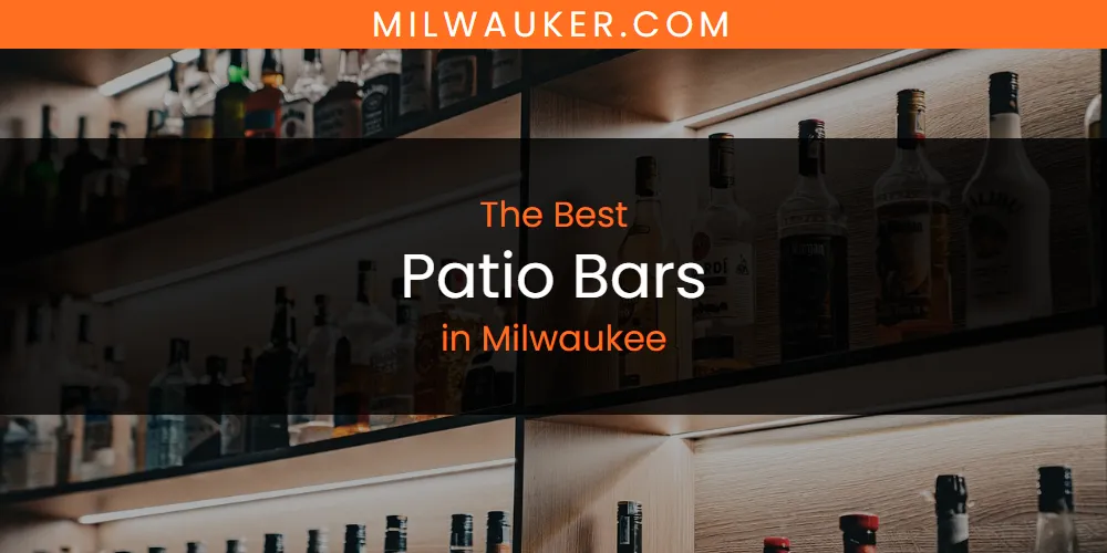 Milwaukee's Best Patio Bars featured