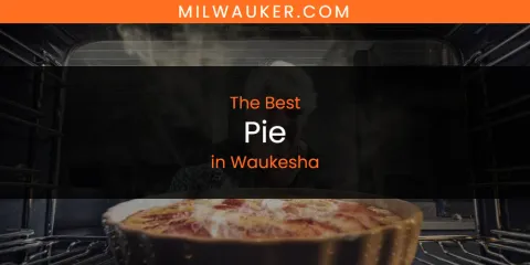 Waukesha's Best Pie