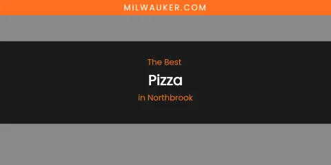 Northbrook's Best Pizza