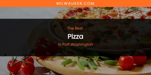 Port Washington's Best Pizza