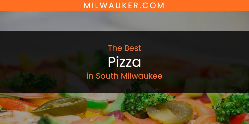 South Milwaukee's Best Pizza featured