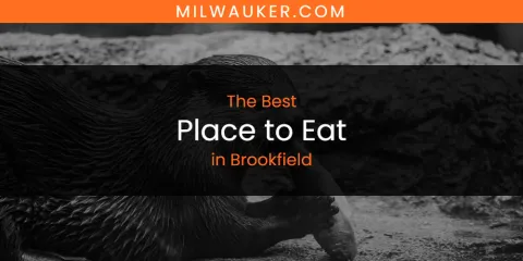 The Absolute Best Place to Eat in Brookfield