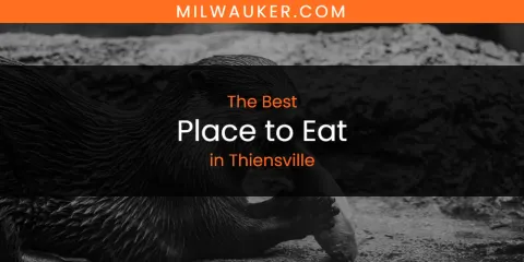 Thiensville's Best Place to Eat