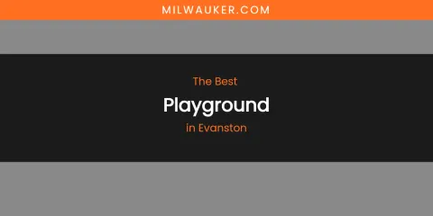 The Absolute Best Playground in Evanston