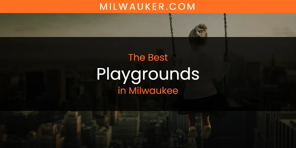 2026 Ranked: Best Playgrounds in Milwaukee
