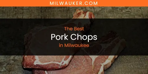 Milwaukee's Best Pork Chops
