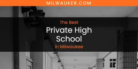 Milwaukee's Best Private High School