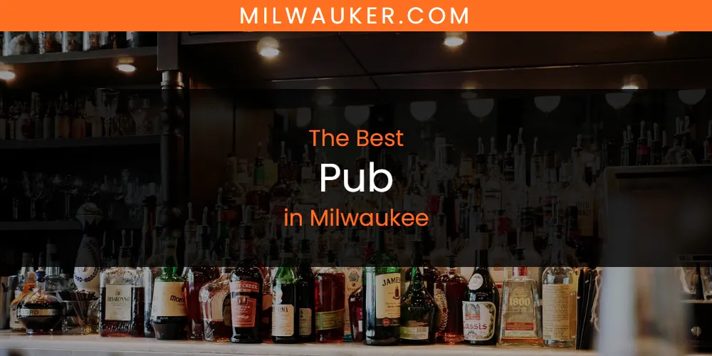 Discover the Best Pub in Milwaukee (2026)