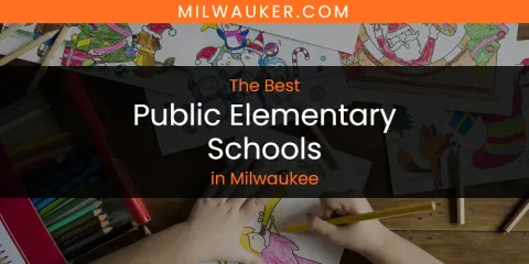 Milwaukee's Best Public Elementary Schools
