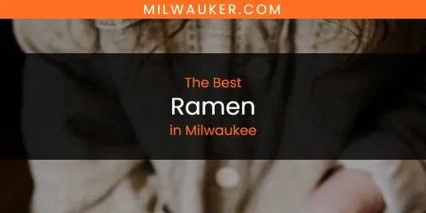 Best Ramen in Milwaukee: Ultimate Guide