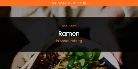 Schaumburg's Best Ramen