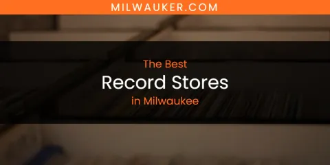 Discover the Best Record Stores in Milwaukee