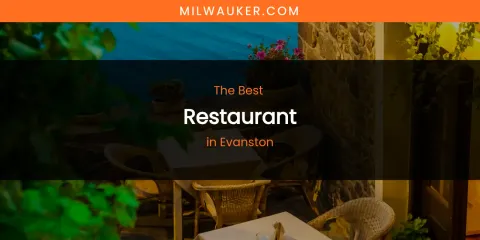 The Absolute Best Restaurant in Evanston