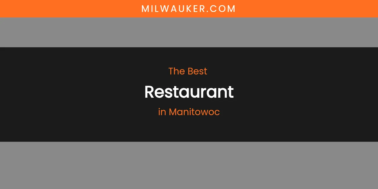Manitowoc's Best Restaurant [Updated 2026]