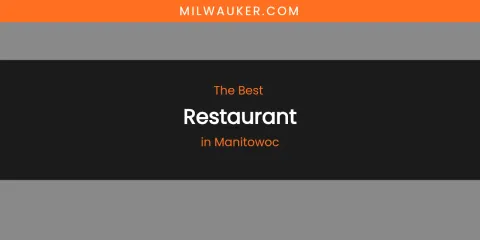 Manitowoc's Best Restaurant