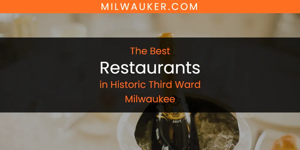 The Absolute Best Restaurants in Historic Third Ward Milwaukee  [Updated 2025]
