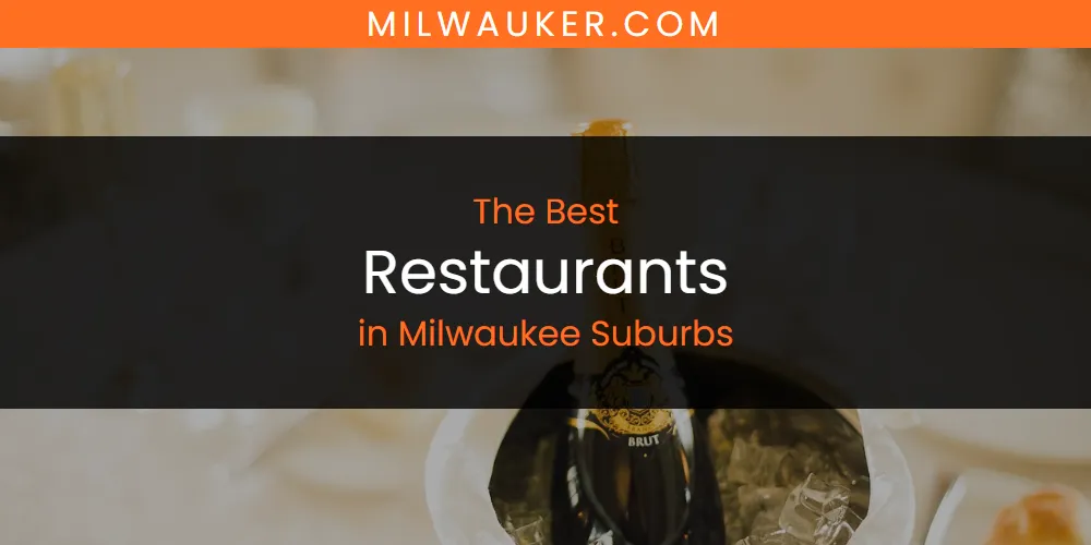 Milwaukee Suburbs' Best Restaurants [Updated 2025]