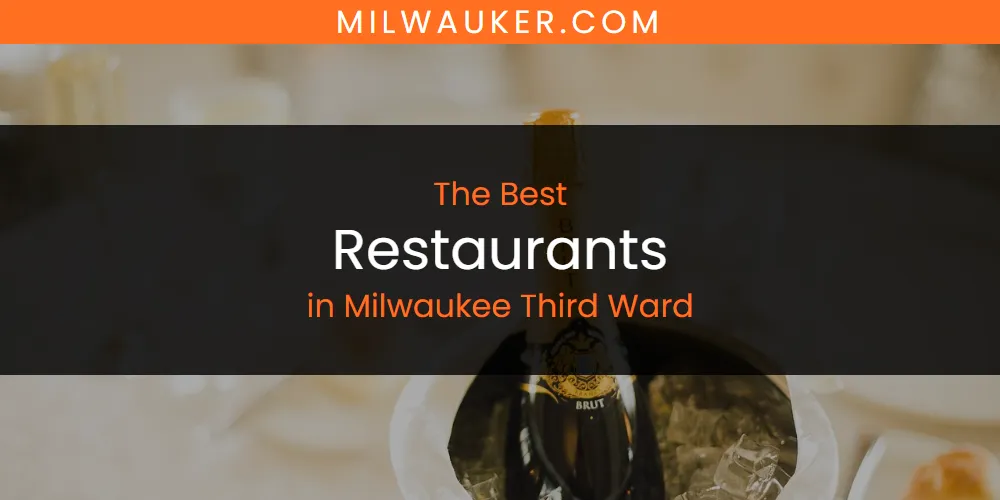 Milwaukee Third Ward's Best Restaurants [Updated 2025]