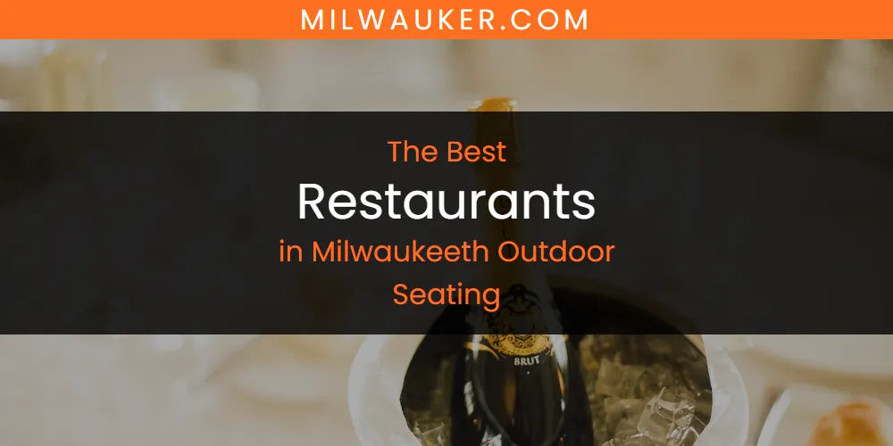 Discover the Best Restaurants in Milwaukeeth Outdoor Seating (2026)
