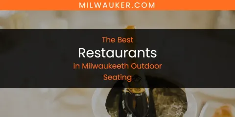 Discover the Best Restaurants in Milwaukeeth Outdoor Seating