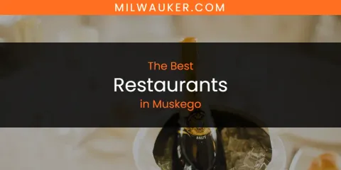 Guide to Best Restaurants in Muskego